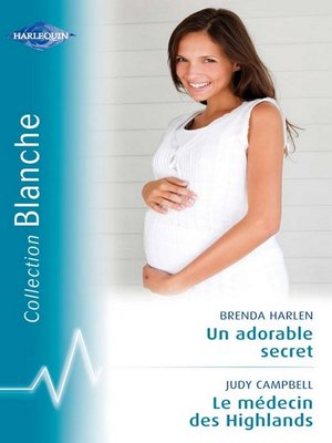 cover image of Un adorable secret--Le médecin des Highlands (Harlequin Blanche)